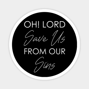 Oh! Lord Save Us From Our Sins Magnet